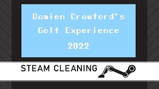 Steam Cleaning - Damien Crawford's Golf Experience 2022