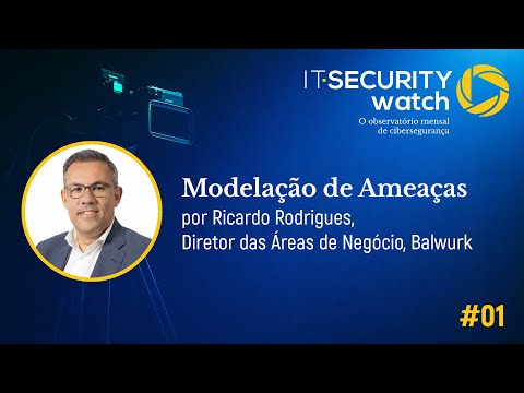 Modelação de Ameaças | IT Security Watch #1