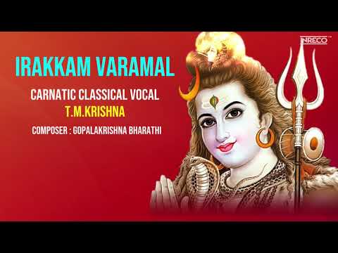 Irakkam Varamal  -Carnatic Classical Vocal  T.M.Krishna | Best of Carnatic Vocalist TM Krishna Songs