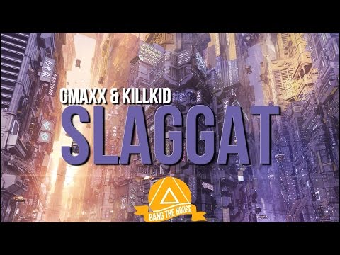 GMAXX & KillKid - Slaggat (Orginal Mix)