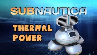 Subnautica - Thermal Power
