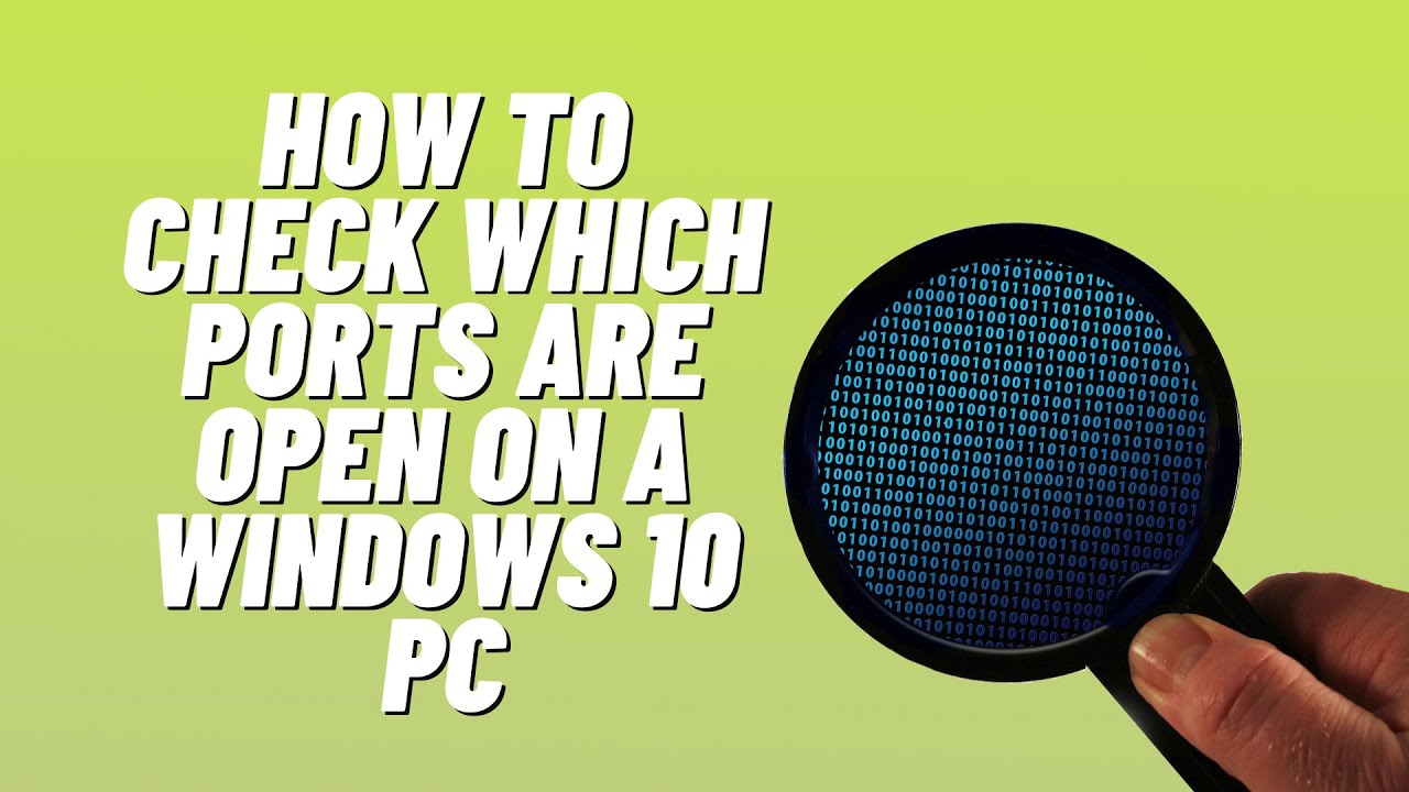 How To Check Which Ports Are Open On A Windows 10 PC