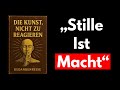 Die Kunst, Nicht Zu Reagieren: Wie Du Deine Emotionen Kontrollierst (Komplettes Hörbuch)