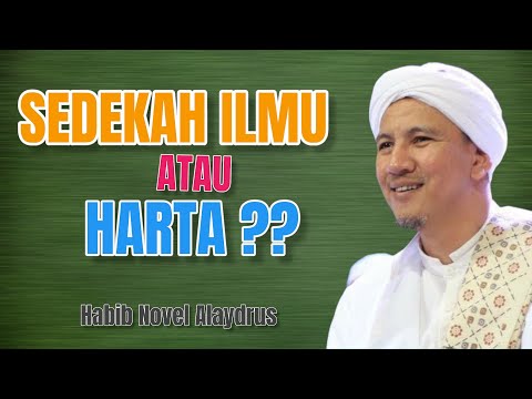 Sedekah Ilmu atau Harta ?? Habib Novel Alaydrus