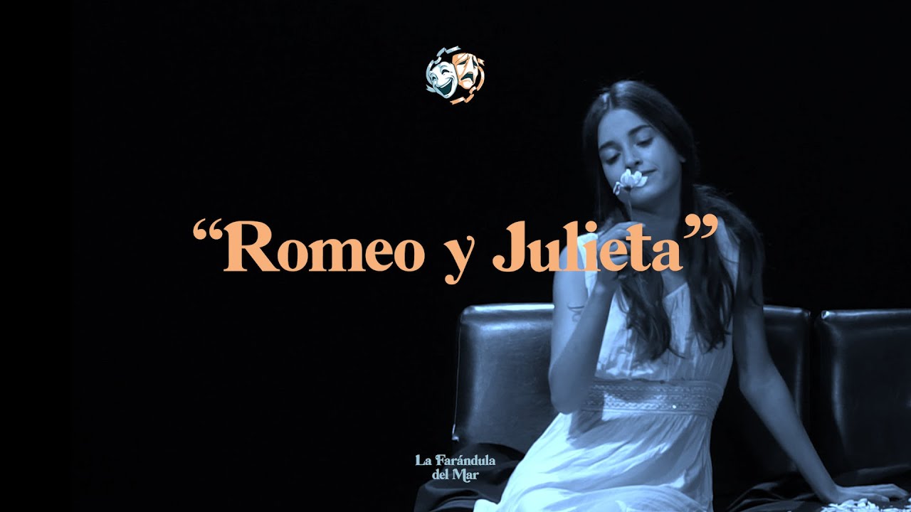 Monólogo de Romeo y Julieta - La Farándula del Mar