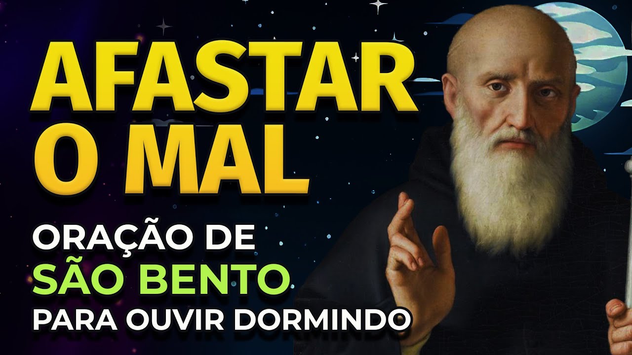 AFASTAR O MAL | ORAÇÃO FORTE DE SÃO BENTO PARA OUVIR DORMINDO
