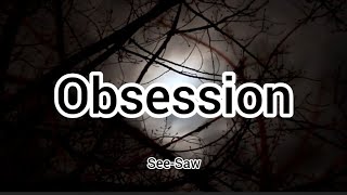See-Saw - Obsession (Lyric video)