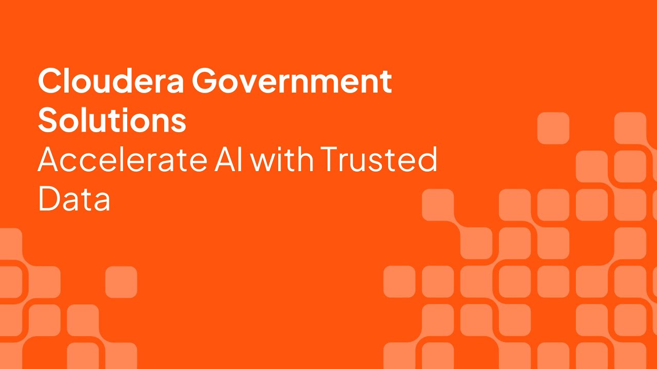 Cloudera Government Solutions: Accelerate AI with Trusted Data