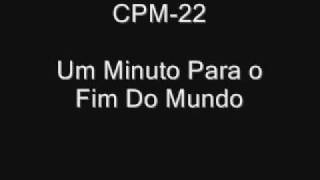 CPM 22 Um Minuto Para o Fim Do Mundo