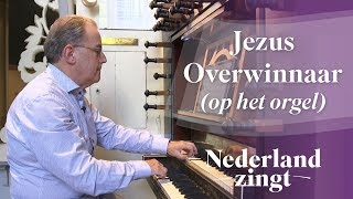 Jezus Overwinnaar (op het orgel) - Nederland Zingt