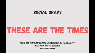 Social Gravy - These Are The Times (Official Lyric Video)