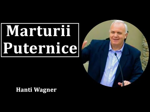 Marturii Puternice - Hanti Wagner!