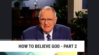 How to Believe God - Part 2, Charles Capps-Concepts of Faith #111