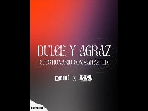 Cuestionario Con Carácter: Dulce y Agraz
