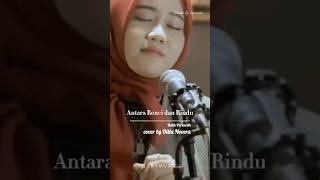 Download lagu Antara Benci dan Rindu - cover by Dilla Novera #laymusic #liriklagu #dillanovera #covermusic #lawas mp3