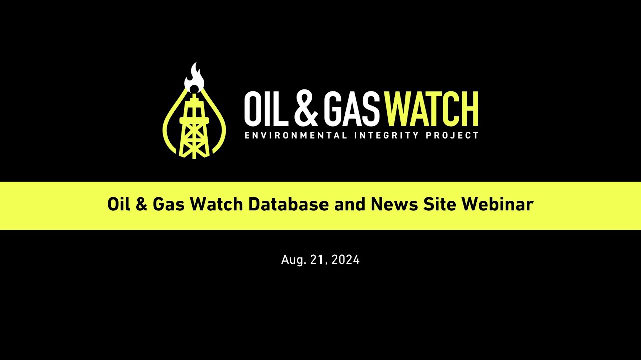 Oil and Gas Watch Database and News Site Webinar