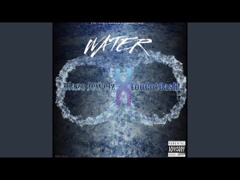 "WATER" Blaze Jewelz (feat. Lougotcash)