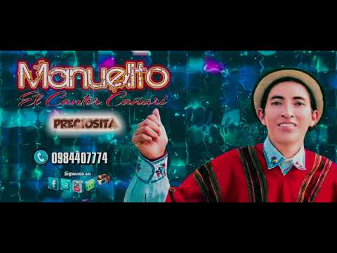 Manuelito El Cantor Cañari - Preciosita