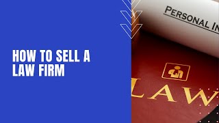 How to Sell a Law Firm