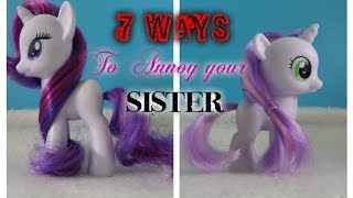 MLP- 7 Ways To Annoy Your Sister