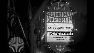 STEREOLAB 1997-11-24 *Early Show* GAMH San Francisco Digital Soundboard (live, full concert)