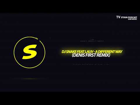 DJ Snake feat Lauv - A Different Way (Denis First Remix)