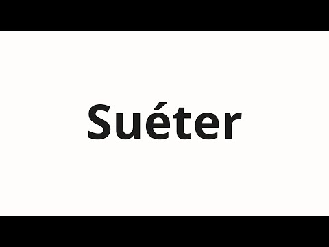 How to pronounce Suéter