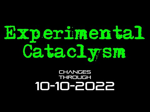 Experimental Cataclysm - Changes Through 10-10-2022