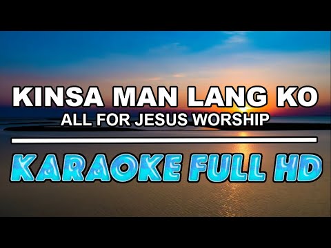 Kinsa Man Lang Ko by All For Jesus Worship | Karaoke Full HD
