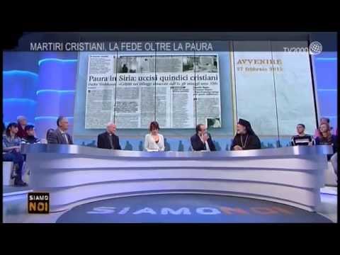 "Siamo noi" - "Martiri Cristiani" - puntata del 27 febbraio 2015