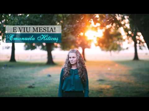 Emanuela Hiticas | E viu Mesia! |