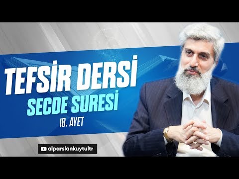 Tefsir Dersi - Secde Suresi | Alparslan Kuytul Hocaefendi