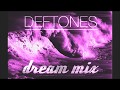 Deftones DREAM MIX