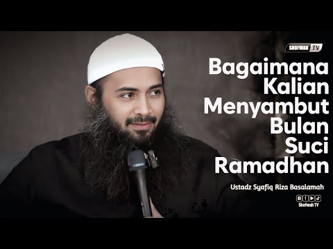 MENYAMBUT BULAN SUCI RAMADHAN | Ustadz Syafiq Riza Basalamah 