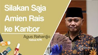 Amien Rais Akan Membeberkan Fakta Menarik, Ketua KPK: Silakan Saja, Kita Welcome Saja