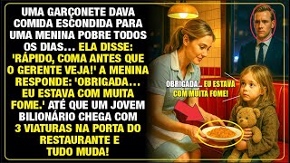 GARÇONETE ALIMENTA MENINA POBRE EM SEGREDO TODOS OS DIAS, UM JOVEM BILIONÁRIO CHEGA E MUDA TUDO