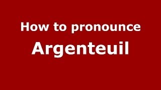 How to pronounce Argenteuil