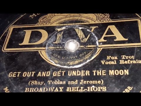 Broadway Bellhops - Get Out And Get Under The Moon (1928)