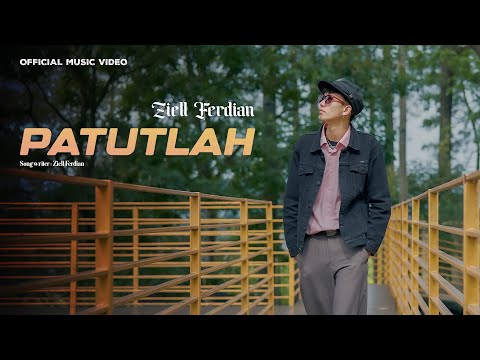 Ziell Ferdian - Patutlah (Official Music Video)