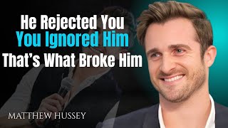He Rejected You & You Ignored Him – That’s What Broke Him | Matthew Hussey