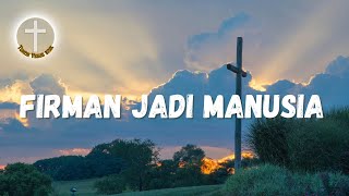 Download lagu Firman Jadi Manusia - Lagu Rohani Kristen dan Lirik mp3
