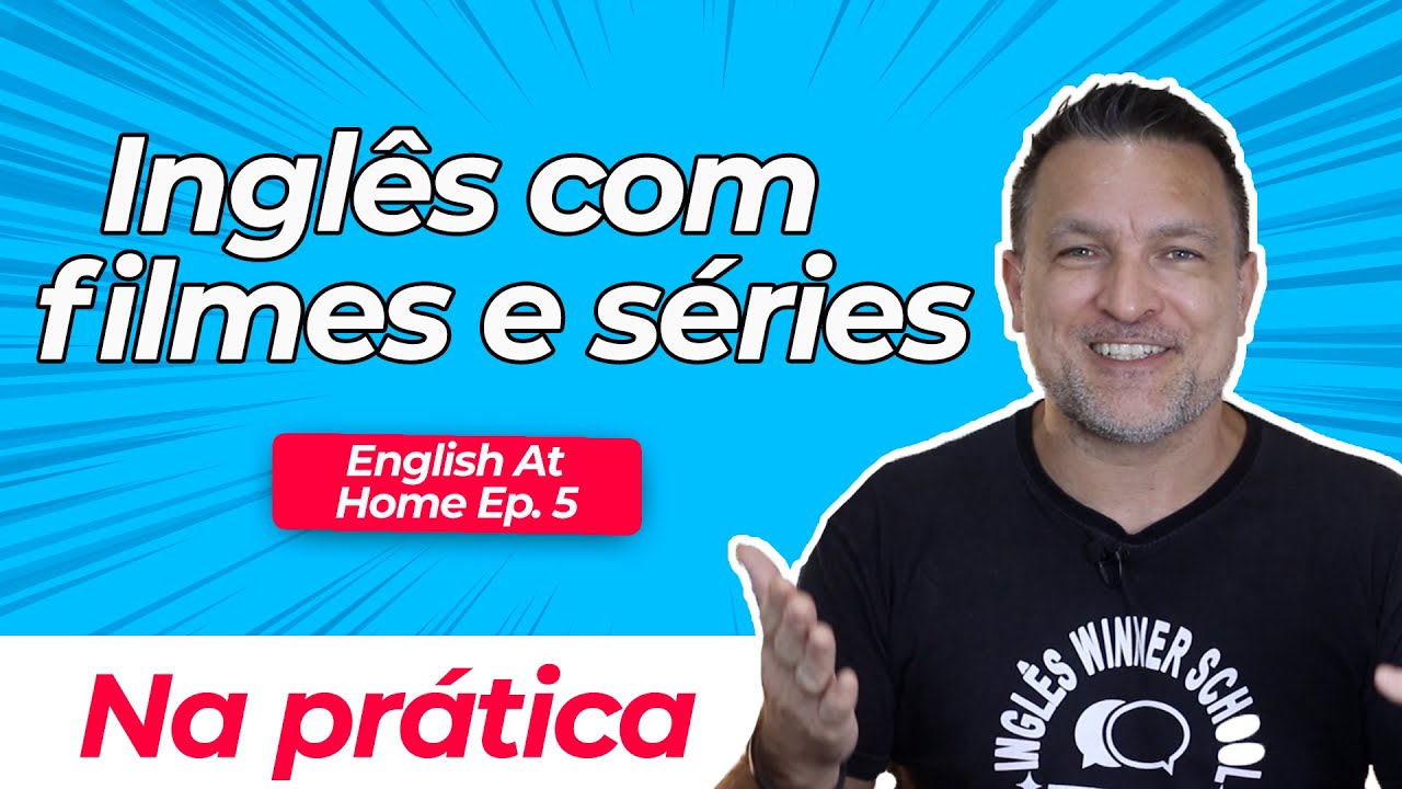 Como Aprender Inglês com Filmes e Séries na Prática - Série: ENGLISH AT  HOME – EP #5 • Proddigital Idiomas