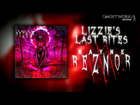 Lizzie's Last Rites | Lizzie: Reborn || Rayne Reznor