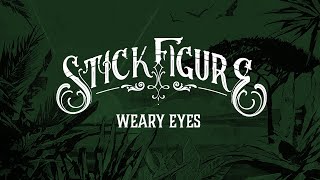 Stick Figure – "Weary Eyes"
