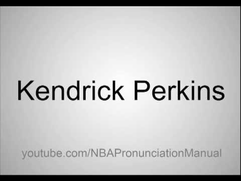 How to Pronounce Kendrick Perkins