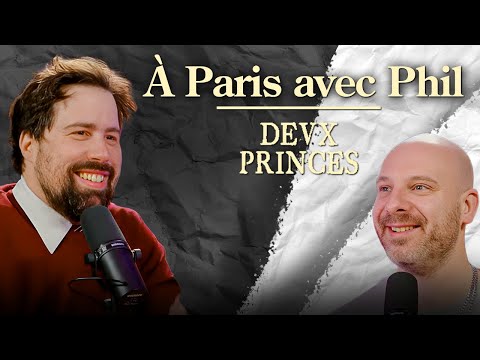 Deux Princes - À Paris avec Phil