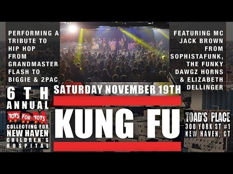 Kung Fu's 6th Annual Toys for Tots Celebration 11-19-2016 Toads Place - New Haven, CT [Full show]