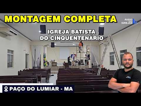 MONTAGEM COMPLETA | IGREJA BATISTA DO CINQUENTENÁRIO / PAÇO DO LUMIAR - MA