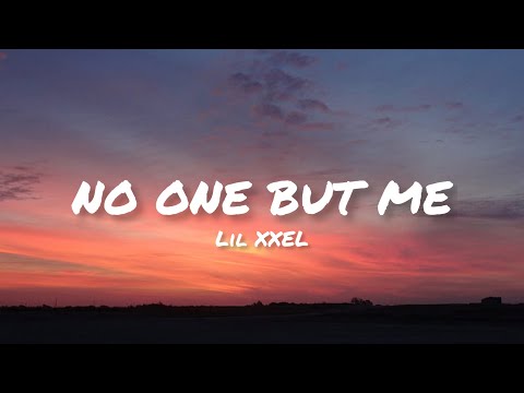 Lil XXEL - No One But Me (lyrics)
