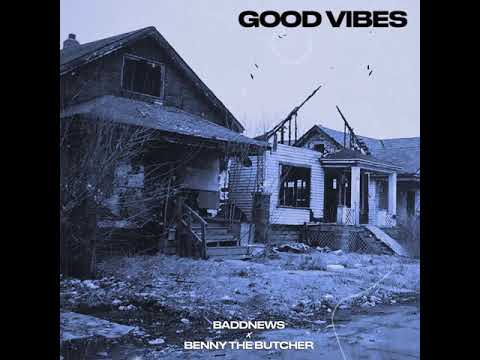 Baddnews - "Good Vibes" (feat. Benny the Butcher) (Official Audio)